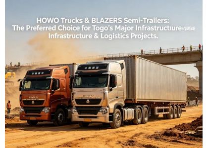 HOWO Trucks & BLAZERS Semi‑Trailers: The Preferred Choice for Togo’s Major Infrastructure & Logistics Projects